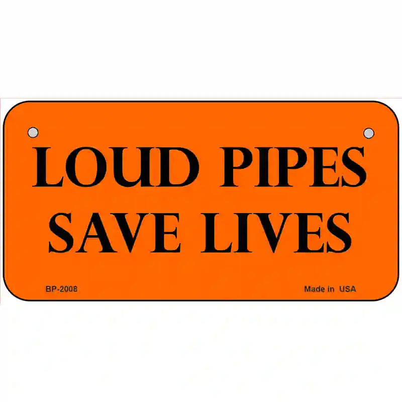 Loud Pipes Save Lives Metal Novelty License Plate 6" x 3" (BP)