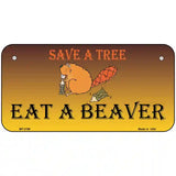 Save A Tree Eat a Beaver Metal Novelty License Plate 6" x 3" (BP)