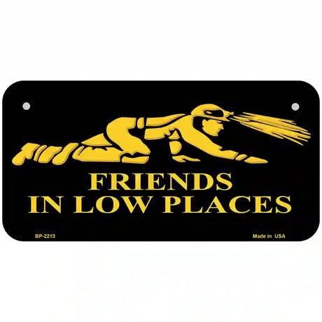 Miners Friends In Low Places Metal Novelty License Plate 6" x 3" (BP)