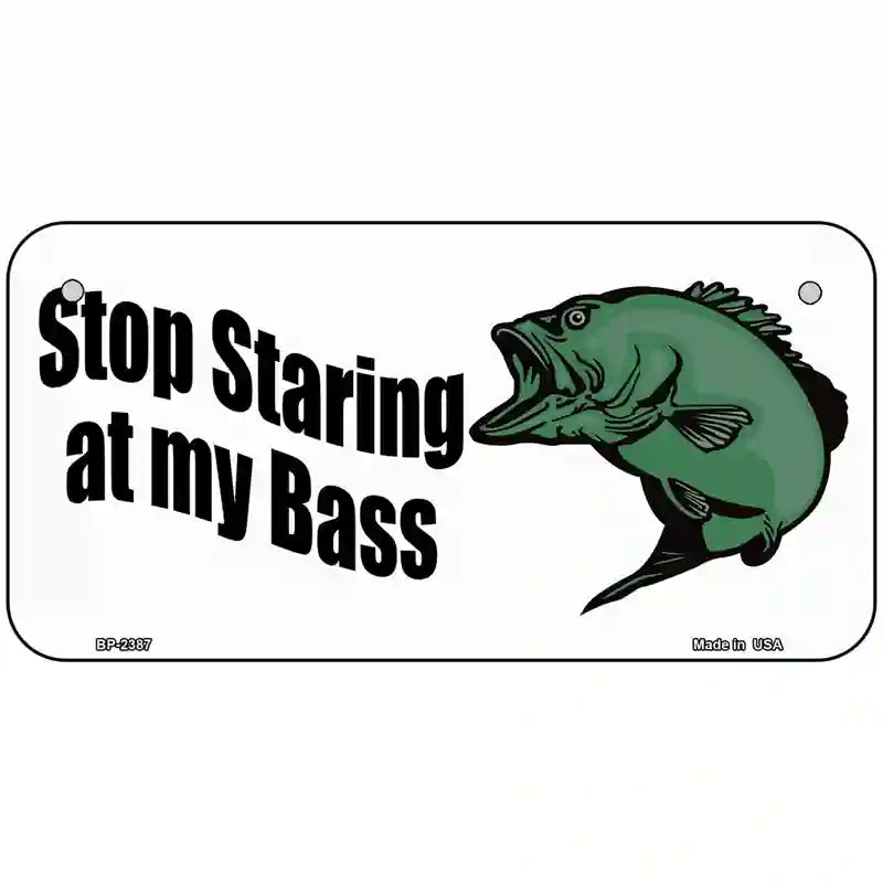 Stop Staring At My Bass Metal Novelty License Plate 6" x 3" (BP)