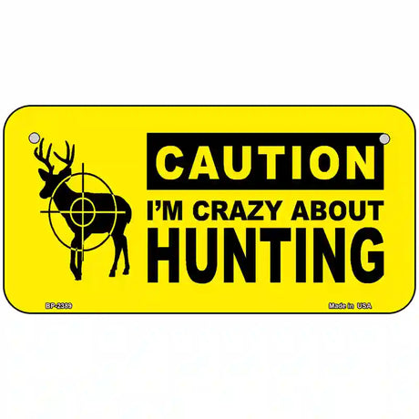 Crazy About Hunting Metal Novelty License Plate 6" x 3" (BP)