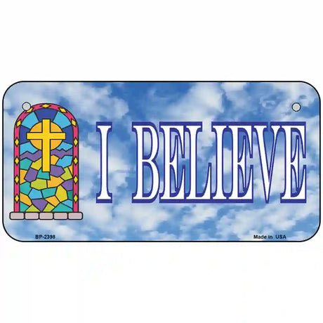 I Believe Metal Novelty License Plate 6" x 3" (BP)