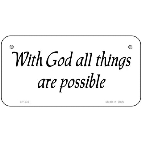 All Things Possible Metal Novelty License Plate 6" x 3" (BP)