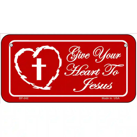 Give Your Heart To Jesus Metal Novelty License Plate 6" x 3" (BP)