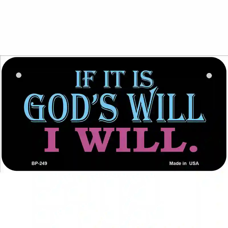 If Its Gods Will Metal Novelty License Plate 6" x 3" (BP)