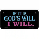 If Its Gods Will Metal Novelty License Plate 6" x 3" (BP)