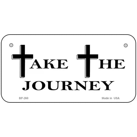 Take The Journey Vanity Metal Novelty License Plate 6" x 3" (BP)