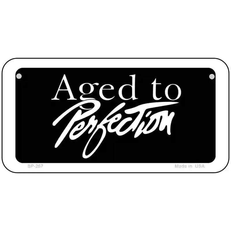 Aged To Perfection Metal Novelty License Plate 6" x 3" (BP)