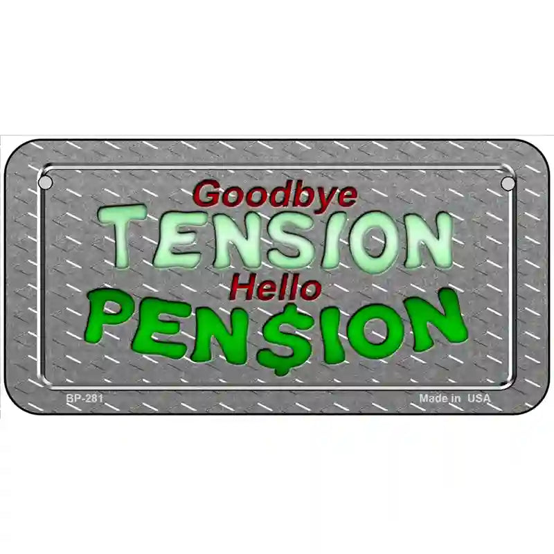 Tension Pension Metal Novelty License Plate 6" x 3" (BP)