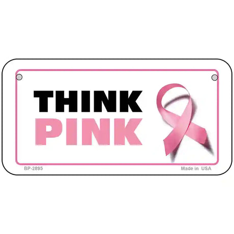 Think Pink Metal Novelty License Plate Sign 6" x 3" (BP)