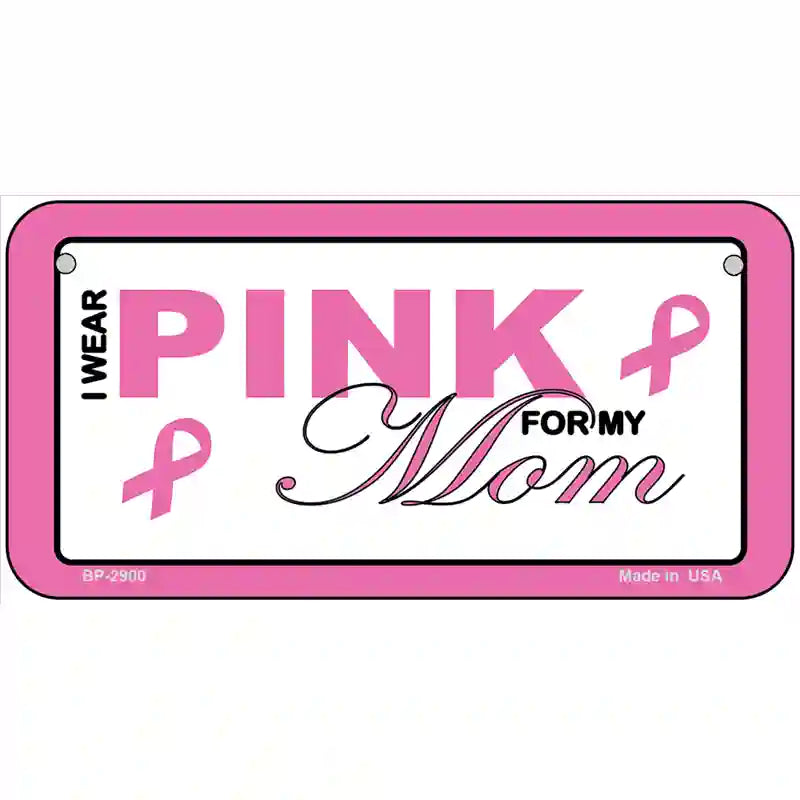 Pink For My Mom Metal Vanity License Plate Sign 6" x 3" (BP)