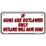 If Guns Are Outlawed Metal Novelty License Plate 6" x 3" (BP)