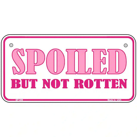 Spoiled But Not Rotten Metal Novelty License Plate 6" x 3" (BP)