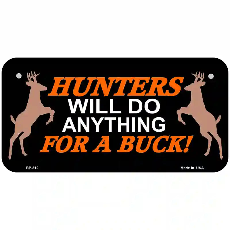 Hunters Will Do Anything Metal Novelty License Plate 6" x 3" (BP)