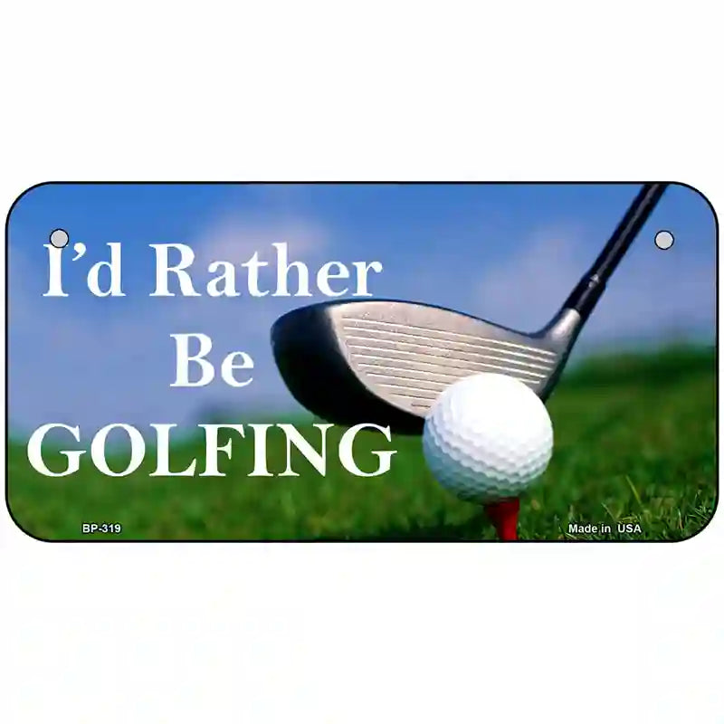 Rather Be Golfing Metal Novelty License Plate 6" x 3" (BP)