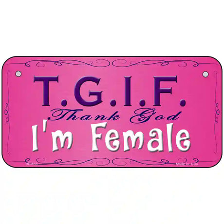 TGIF Metal Novelty License Plate 6" x 3" (BP)