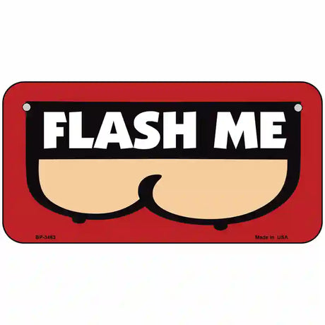 Flash Me Metal Novelty License Plate 6" x 3" (BP)