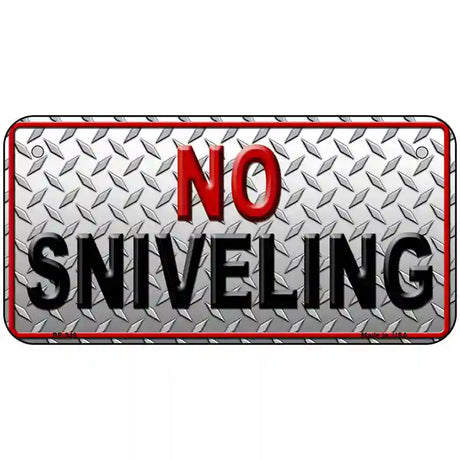 No Sniveling Metal Novelty License Plate 6" x 3" (BP)