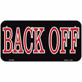 Back Off Metal Novelty License Plate 6" x 3" (BP)