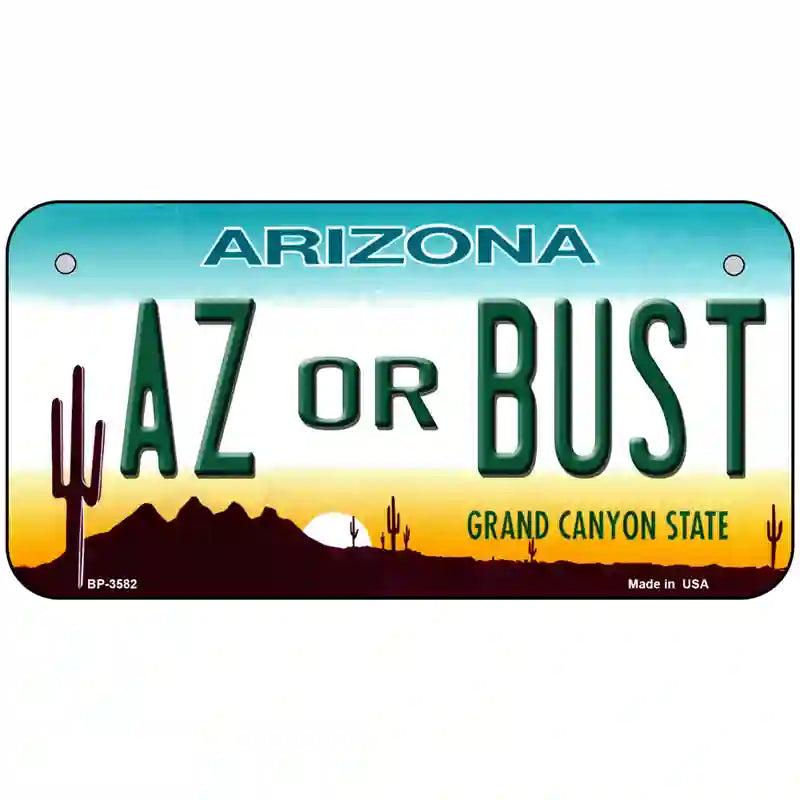 Arizona Az Or Bust Novelty Metal License Plate 6" x 3" (BP)