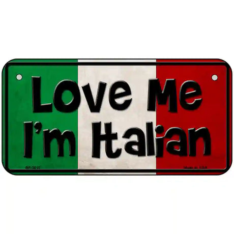 Love Me Im Italian Metal Novelty License Plate 6" x 3" (BP)