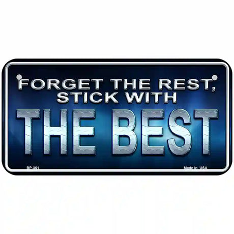 Forget The Rest Metal Novelty License Plate 6" x 3" (BP)