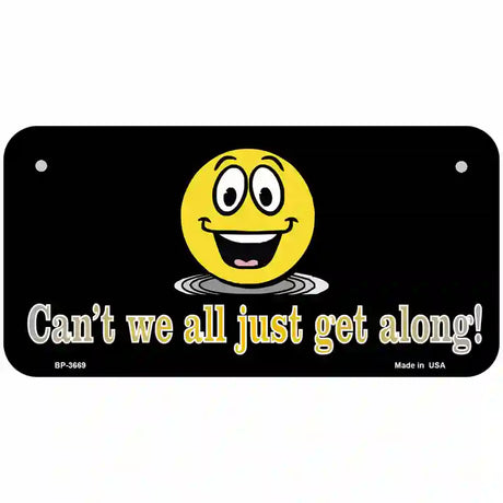 Cant We All Get Along Metal Novelty License Plate 6" x 3" (BP)