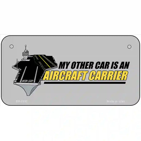 My Other Car Aircraft Carrier Metal Novelty License Plate 6" x 3" (BP)