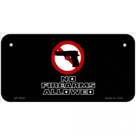 No Firearms Allowed Metal Novelty License Plate 6" x 3" (BP)