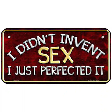 Didnt Invent Sex Metal Novelty License Plate 6" x 3" (BP)