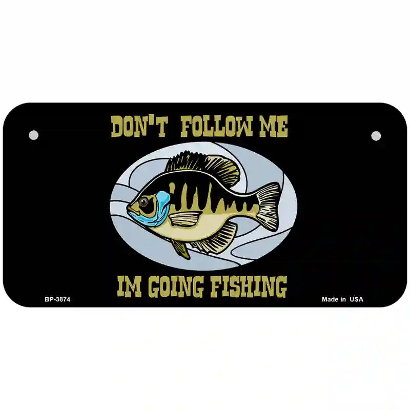 Dont Follow Me Metal Novelty License Plate 6" x 3" (BP)