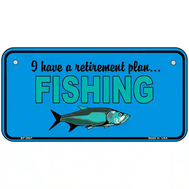 Retirement Plan Fishing Metal Novelty License Plate 6" x 3" (BP)