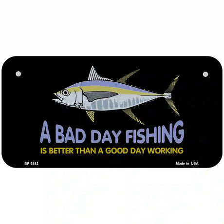 A Bad Day Fishing Metal Novelty License Plate 6" x 3" (BP)