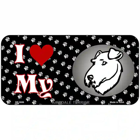 I Love My Airedale Terrier Metal Novelty License Plate 6" x 3" (BP)