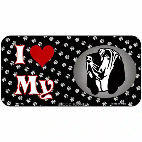 I Love My Bloodhound Metal Novelty License Plate 6" x 3" (BP)