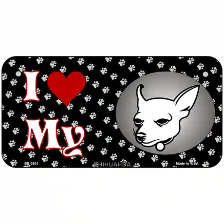 I Love My Chihuahua Metal Novelty License Plate 6" x 3" (BP)