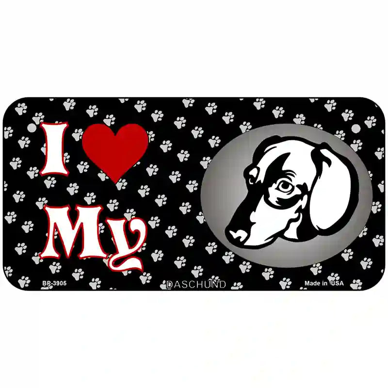 I Love My Daschund Metal Novelty License Plate 6" x 3" (BP)