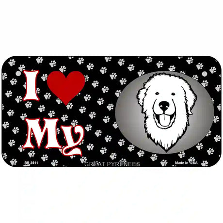 I Love My Great Pyrenees Metal Novelty License Plate 6" x 3" (BP)