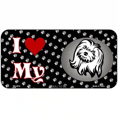 I Love My Maltese Metal Novelty License Plate 6" x 3" (BP)