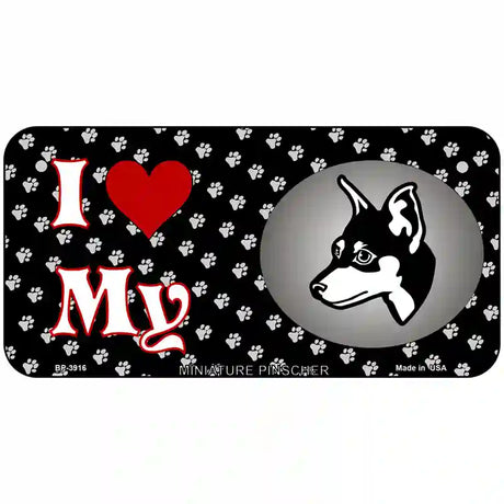 I Love My Miniature Pinscher Metal Novelty License Plate 6" x 3" (BP)