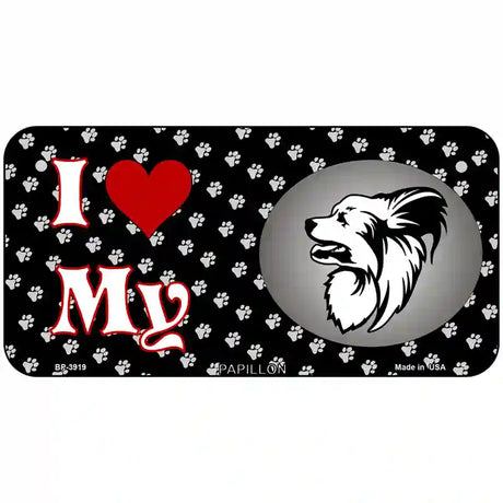 I Love My Papillon Metal Novelty License Plate 6" x 3" (BP)