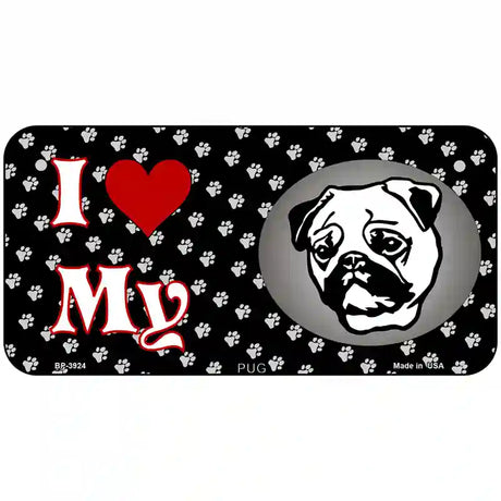 I Love My Pug Metal Novelty License Plate 6" x 3" (BP)