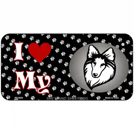 I Love My Shetland Sheepdog Metal Novelty License Plate 6" x 3" (BP)