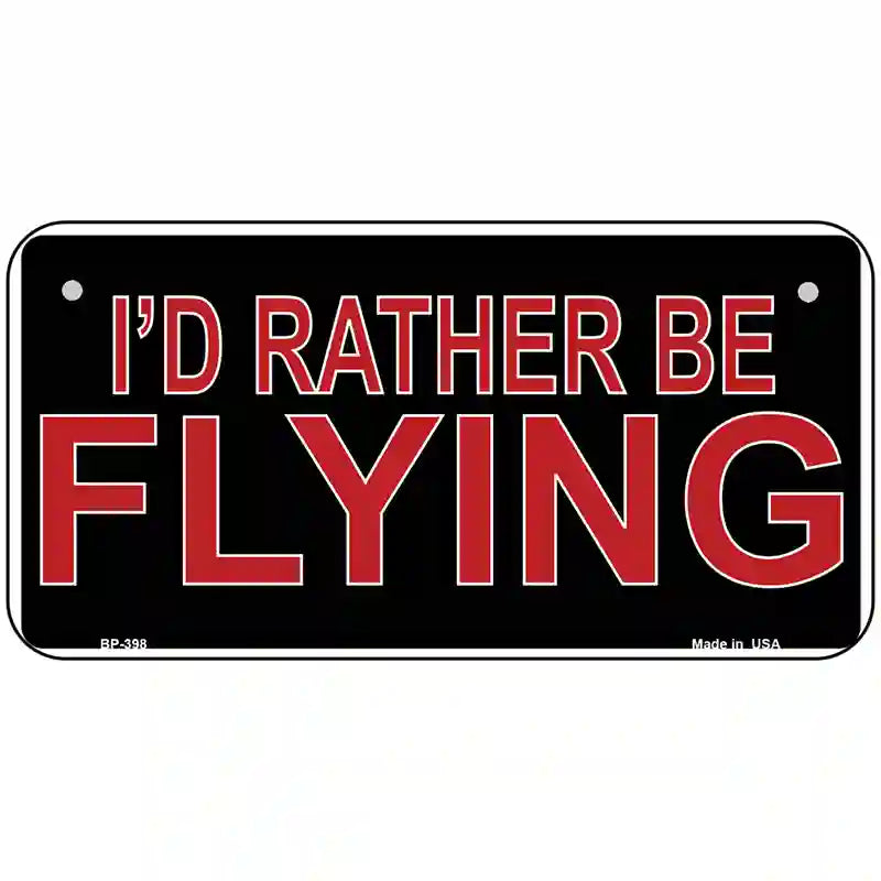 Rather Be Flying Metal Novelty License Plate 6" x 3" (BP)