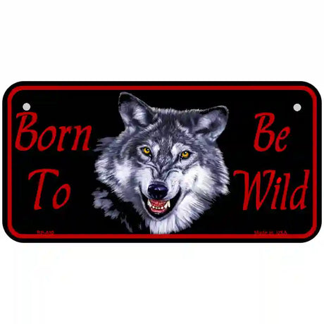 Born To Be Wild Metal Novelty License Plate 6" x 3" (BP)