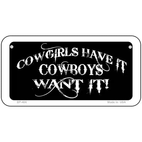 Cowgirls Have It Metal Novelty License Plate 6" x 3" (BP)