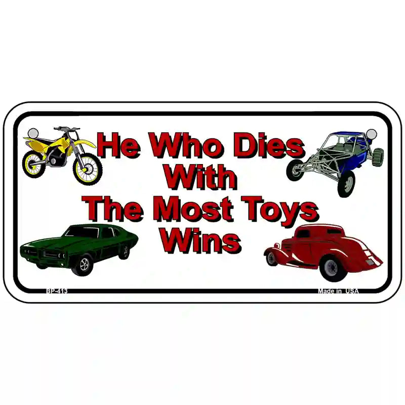 He With The Most Toys Wins Metal Novelty License Plate 6" x 3" (BP)