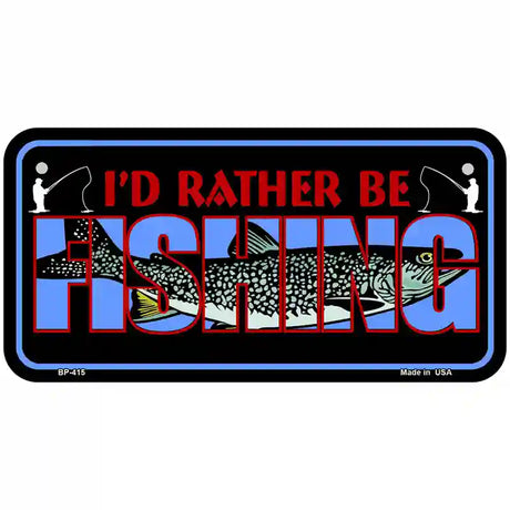 Rather Be Fishing Metal Novelty License Plate 6" x 3" (BP)