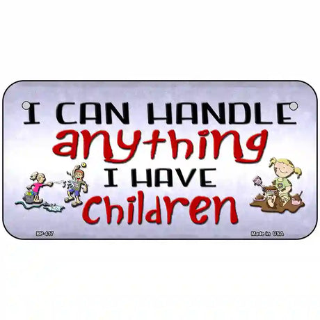 I Can Handle Anything Metal Novelty License Plate 6" x 3" (BP)