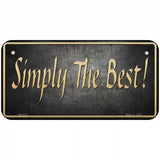 Simply The Best License Metal Novelty License Plate 6" x 3" (BP)